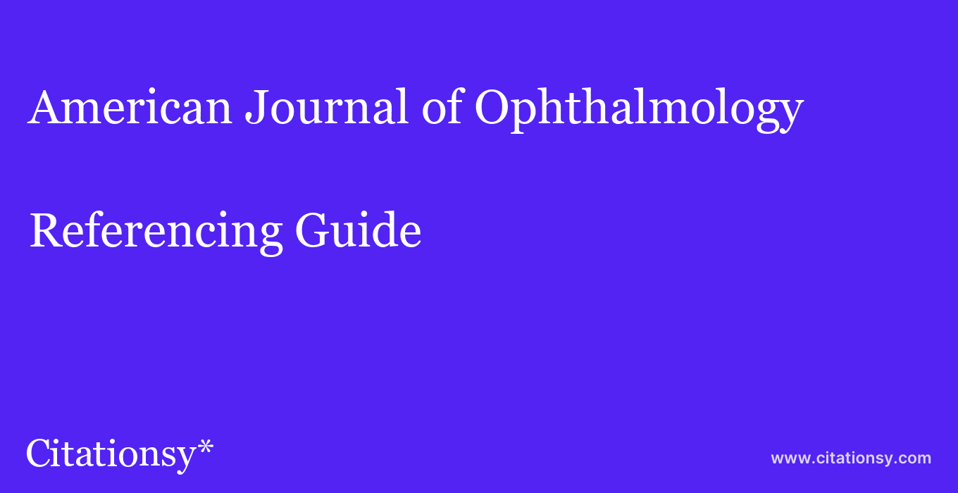 cite American Journal of Ophthalmology  — Referencing Guide